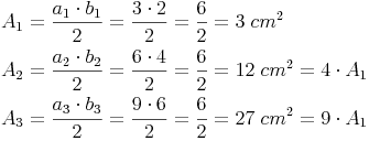 \begin{align} & A_1 = \frac{a_1 \cdot b_1}{2} = \frac{3 \cdot 2}{2} = \frac{6}{2} = 3\ cm^2 \\ & A_2 = \frac{a_2 \cdot b_2}{2} = \frac{6 \cdot 4}{2} = \frac{6}{2} = 12\ cm^2 = 4 \cdot A_1 \\ & A_3 = \frac{a_3 \cdot b_3}{2} = \frac{9 \cdot 6}{2} = \frac{6}{2} = 27\ cm^2 = 9 \cdot A_1 \\ \end{align}