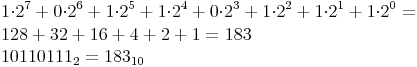 \begin{align}
 & 1{\cdot}2^7+0{\cdot}2^6+1{\cdot}2^5+1{\cdot}2^4+0{\cdot}2^3+1{\cdot}2^2+1{\cdot}2^1+1{\cdot}2^0= \\
 & 128+32+16+4+2+1=183 \\
 & 10110111_2=183_{10} \\
\end{align}