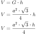 \begin{align} & V = G \cdot h \\ & V = \frac{a^2 \cdot \sqrt{3}}{4} \cdot h \\ & V = \frac{a^2 \cdot \sqrt{3} \cdot h}{4} \\ \end{align}