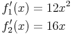 \begin{align} & f_1'(x)=12x^2 \\ & f_2'(x)=16x \\ \end{align}
