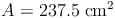 A = 237.5\ \text{cm²}^2