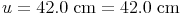 u = 42.0\ \text{cm} = 42.0\ \text{cm}
