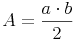 A = \frac{a  \cdot b}{2}