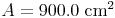 A = 900.0\ \text{cm²}^2