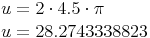 \begin{align}u & = 2 \cdot 4.5 \cdot \pi \\u & = 28.2743338823 \\\end{align}