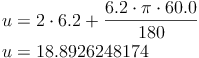 \begin{align}u & = 2 \cdot 6.2 + \frac{6.2 \cdot \pi \cdot 60.0}{180} \\u & = 18.8926248174 \\\end{align}